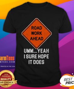 Funny Road Work Ahead Construction T-Shirt featuring a humorous design perfect for construction enthusiasts and workers.