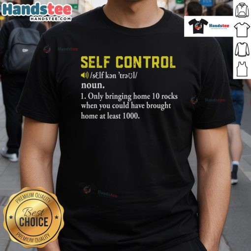 Funny rock collector t-shirt for geologists, featuring a humorous design about self-control in rockhounding adventures.