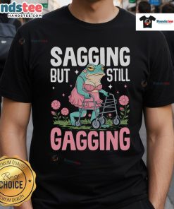 Funny sagging but still gagging frog meme t-shirt featuring a vibrant frog design for humor lovers.