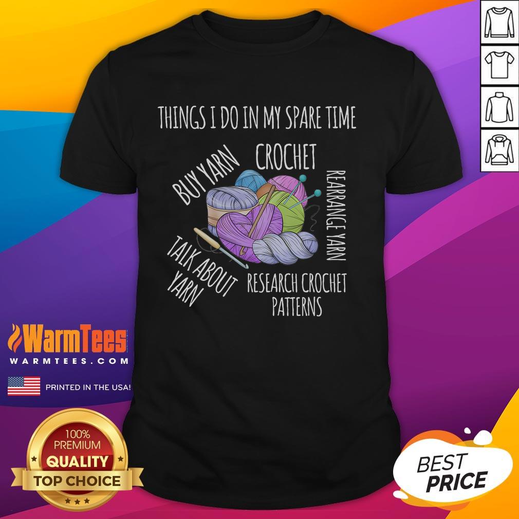 Funny Saying In My Spare Time Talk About Yarn Women Crochet T Shirt Funny saying on a women's crochet T-shirt about yarn and spare time, perfect for crochet enthusiasts and hobbyists.