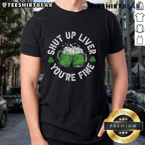 Alt Text: Funny St. Patrick's Day beer mug t-shirt featuring Shut Up Liver You're Fine slogan, perfect for festive celebrations.
