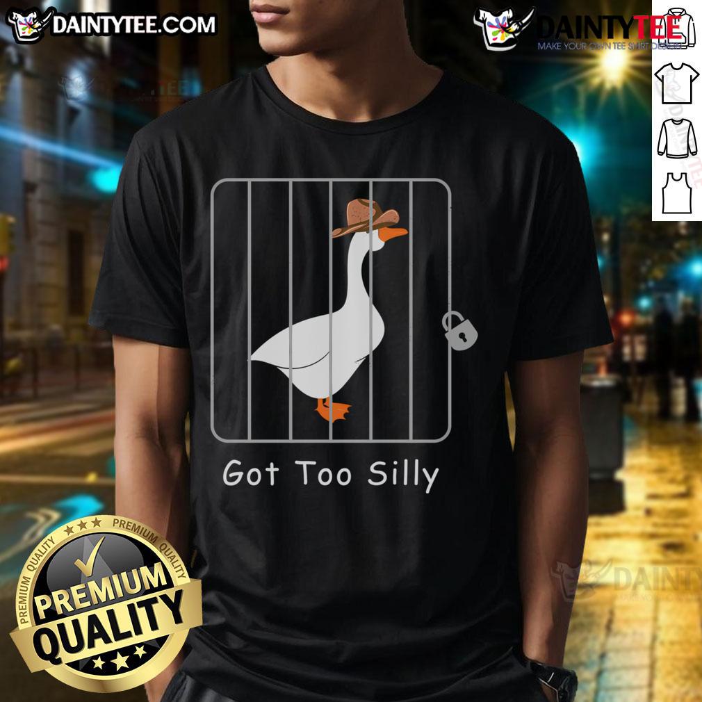 Funny Silly Goose Lover Mugshot Meme Got Too Silly T Shirt Funny Silly Goose Lover Mugshot Meme on a T-shirt, showcasing a humorous design for goose enthusiasts.