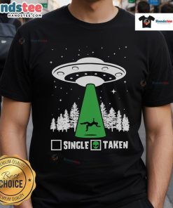 Funny Single Or Taken Alien UFO T-Shirt design featuring a quirky alien graphic and playful text for humor lovers.