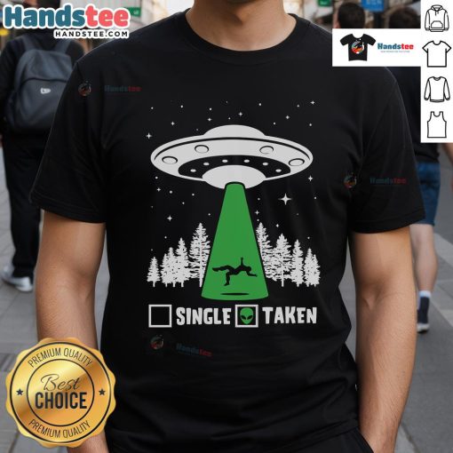 Funny Single Or Taken Alien UFO T-Shirt design featuring a quirky alien graphic and playful text for humor lovers.