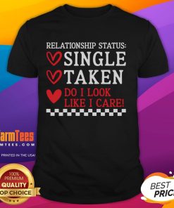 Funny Single Taken Do I Look Like I Care Anti Valentine's Day T-Shirt design featuring playful text and graphics.