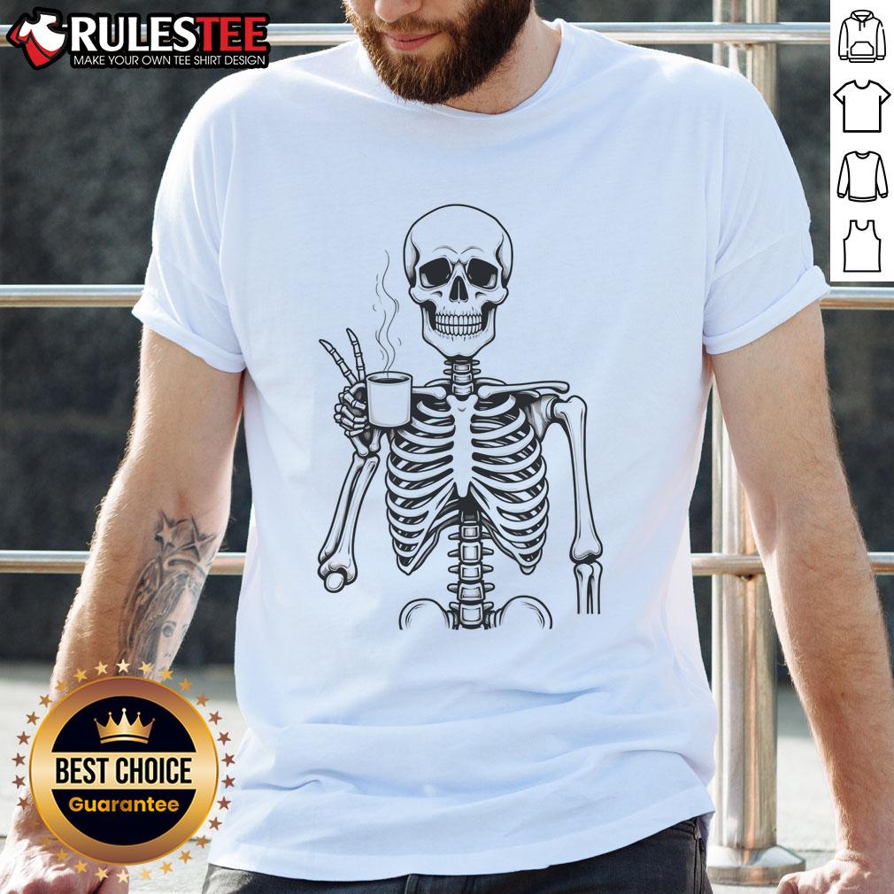 Funny Skeleton Coffee Lover T Shirt Funny skeleton coffee lover t-shirt featuring a playful skeleton holding a coffee cup, perfect for coffee enthusiasts.