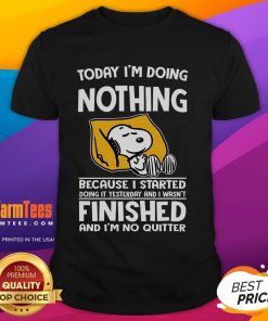 Alt Text: Funny Snoopy t-shirt with text: 'Today I'm doing nothing because I started doing it yesterday' design.