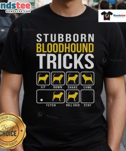Funny Stubborn Bloodhound Tricks T-Shirt featuring a playful bloodhound graphic and humorous text for dog lovers.