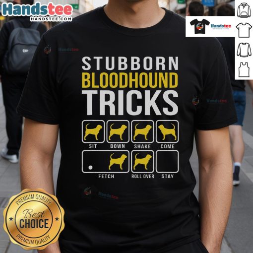 Funny Stubborn Bloodhound Tricks T-Shirt featuring a playful bloodhound graphic and humorous text for dog lovers.
