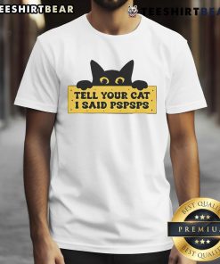 Funny Tell Your Cat I Said Pspsps T-Shirt design featuring playful cat graphics and humorous text for cat lovers.
