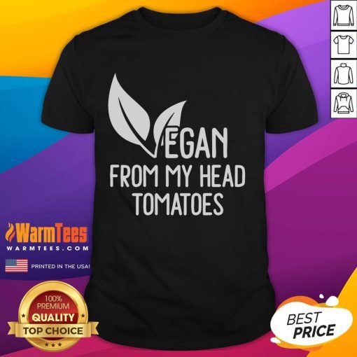 Funny Vegan From My Head Tomatoes T-Shirt featuring a playful graphic and vibrant colors, perfect for plant-based enthusiasts.
