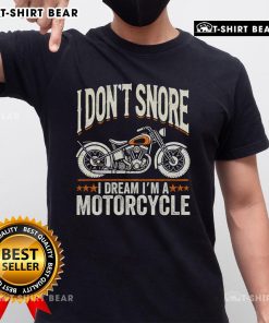 Alt Text: Funny vintage biker t-shirt featuring 'I Don't Snore I Dream I'm A Motorcycle' slogan for motorcycle enthusiasts.