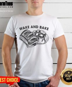 Funny Wake And Bake Sourdough T-Shirt featuring a playful design for baking enthusiasts and humor lovers.