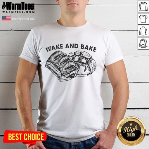 Funny Wake And Bake Sourdough T-Shirt featuring a playful design for baking enthusiasts and humor lovers.