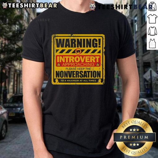 Funny warning t-shirt for introverts: 'Approaching Please Keep The Nonversation' perfect for shy social situations.