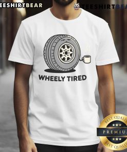 Funny Wheely Tired T-Shirt featuring a humorous design for cycling enthusiasts and those who love a good laugh.