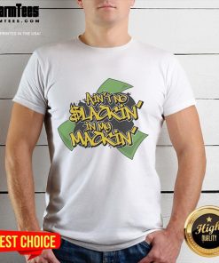 Good Ain't No Slackin In My Mackin T-Shirt featuring bold lettering on a vibrant background for a stylish look.