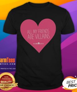 Good All My Friends Are Villains Valentine's T-Shirt featuring playful graphic and bold text for a fun, unique gift.