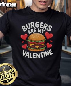 Good Burgers Are My Valentine T-Shirt featuring a fun burger graphic, perfect for food lovers celebrating Valentine's Day.
