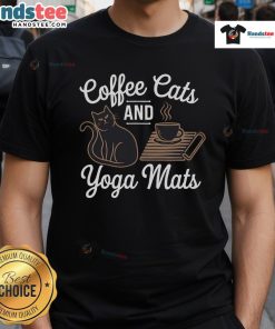 Good Coffee Cats And Yoga Mats Relaxation T-Shirt featuring playful cats and yoga designs, perfect for coffee lovers and yogis.