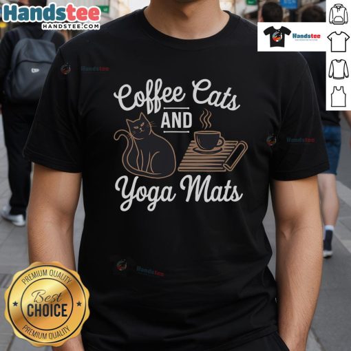 Good Coffee Cats And Yoga Mats Relaxation T-Shirt featuring playful cats and yoga designs, perfect for coffee lovers and yogis.