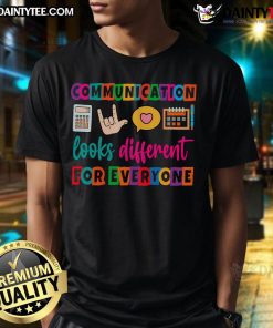 Good Communication Looks Different For Everyone T-Shirt featuring a colorful design promoting diverse communication styles.