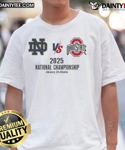 Good Dame Fighting Irish Vs Ohio State Buckeyes 2025 National Championship T-Shirt design in Atlanta, January 2025.