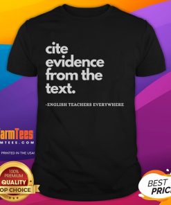 Good English Teacher ELA T-Shirt featuring 'Cite Evidence From The Text' slogan for educators and literature enthusiasts.
