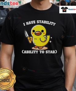 Good I Have Stability Ability To Stab Chicken T-Shirt featuring a humorous chicken graphic and playful text design.
