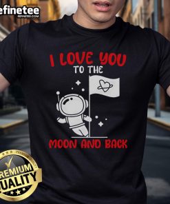 Funny Valentine's spaceman T-shirt with 'I Love You To The Moon And Back' design, perfect for space lovers and gifts.