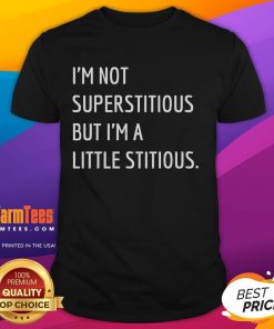 Good I'm Not Superstitious But I'm A Little Stitious T-Shirt design featuring playful text and a casual style.