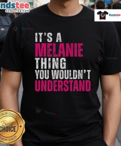 Alt Text: Good It's A Melanie Thing You Wouldn't Understand vintage t-shirt design featuring playful text on a classic tee.