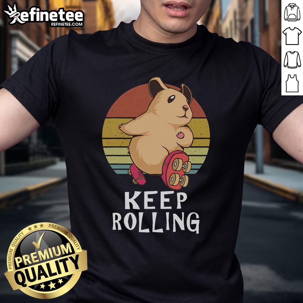 Good Keep Rolling A Hamster Roller Skating T Shirt Good Keep Rolling A Hamster Roller Skating T-Shirt featuring a cute hamster on skates, perfect for animal lovers and fun fashion.