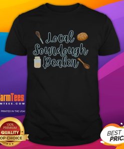 Good Local Sourdough Dealer T-Shirt featuring a stylish design, perfect for sourdough lovers and bakers alike.