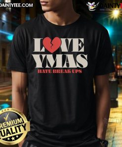 Good Love Ymas Hate Breakups T-Shirt featuring a fun graphic design, perfect for expressing love and anti-breakup sentiments.