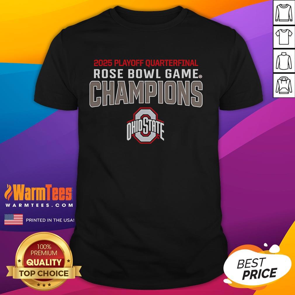 Good Playoff Quarterfinal 2025 Rose Bowl Game Champions Ohio State Buckeyes T-Shirt Ohio State Buckeyes T-Shirt celebrating 2025 Rose Bowl Game Playoff Quarterfinal Champions.