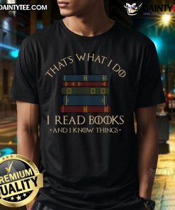 Good That's What I Do I Read Books And I Know Things Reading T-Shirt design featuring a book graphic and bold text.