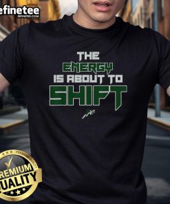 Good The Energy Is About To Shift T-Shirt featuring a vibrant design, perfect for expressing positive vibes and energy shifts.