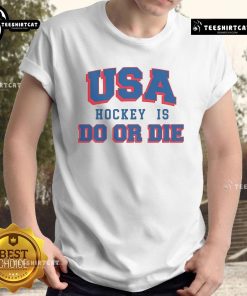 Good USA Hockey Is Do Or Die II T-Shirt featuring bold graphics, perfect for passionate hockey fans and supporters.