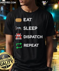 Happy Truck Dispatcher Eat Sleep Dispatch Repeat T-Shirt featuring bold text and a fun design for truck enthusiasts.