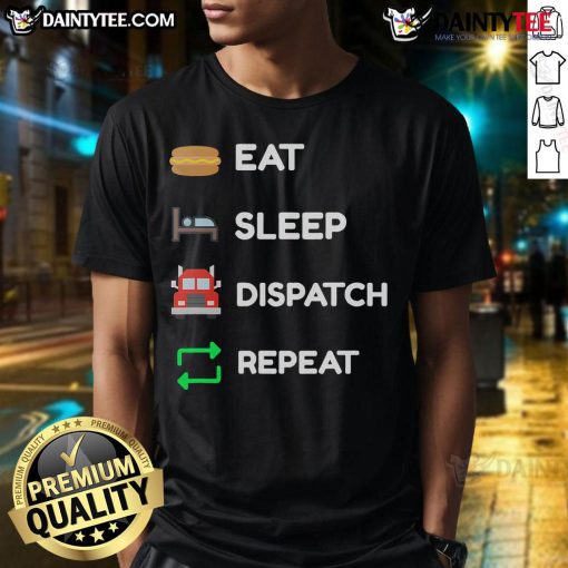 Happy Truck Dispatcher Eat Sleep Dispatch Repeat T-Shirt featuring bold text and a fun design for truck enthusiasts.