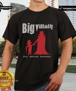 Hot Big Villain Evil Mentor Program T-Shirt featuring bold graphics and a stylish design for fans of villain-themed apparel.