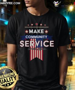 Alt Text: Hot Donald Trump Make Community Service Great Again T-Shirt featuring bold graphics and a patriotic design.