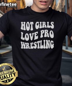 Hot Girl's Love Pro Wrestling T-Shirt featuring a bold graphic design for wrestling fans and stylish enthusiasts.