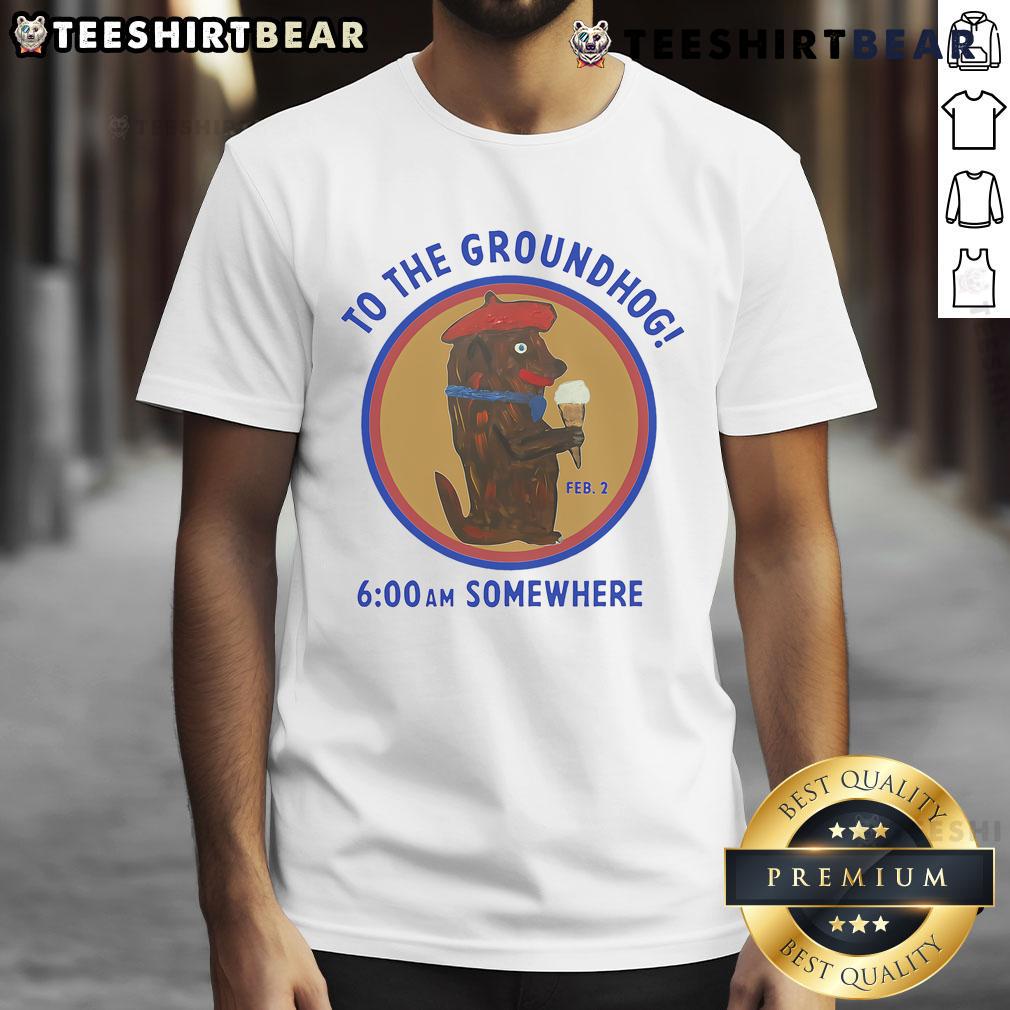 Hot Groundhog Day 600Am Somewhere To The Groundhog T Shirt Hot Groundhog Day 600AM Somewhere To The Groundhog T-Shirt featuring a playful design for Groundhog Day enthusiasts.
