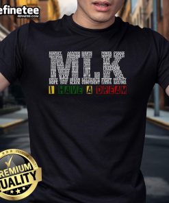 Hot Martin Luther King Jr Day 'I Have A Dream' T-Shirt showcasing a powerful tribute to MLK Day.