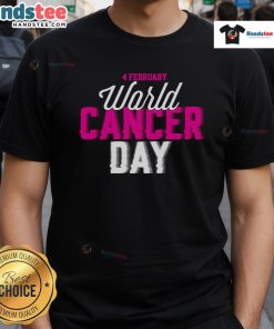 Hot World Cancer Day 4 February T-Shirt featuring bold graphics to raise awareness for cancer support and research.