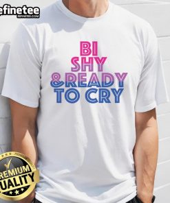 Alt Text: Nice Bi Shy And Ready To Cry T-Shirt featuring bold text and a playful design for LGBTQ+ pride and self-expression.