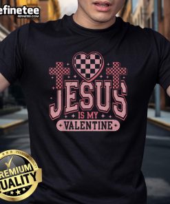 Nice Christian Jesus Is My Valentine Day T-Shirt featuring a heart design, perfect for expressing faith and love.