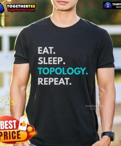 Alt Text: Nice Eat Sleep Topology Repeat T-Shirt featuring a playful design perfect for math enthusiasts and casual wear.